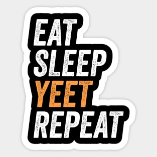 Eat Sleep Yeet Repeat Funny Gift For Yeeters Sticker